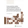 Guía Práctica sobre Responsabilidad Penal de Empresas y Planes de Prevención (Compliance)