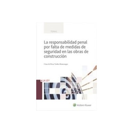 La Responsabilidad Penal por Falta de Medidas de Seguridad en las Obras de Construcción