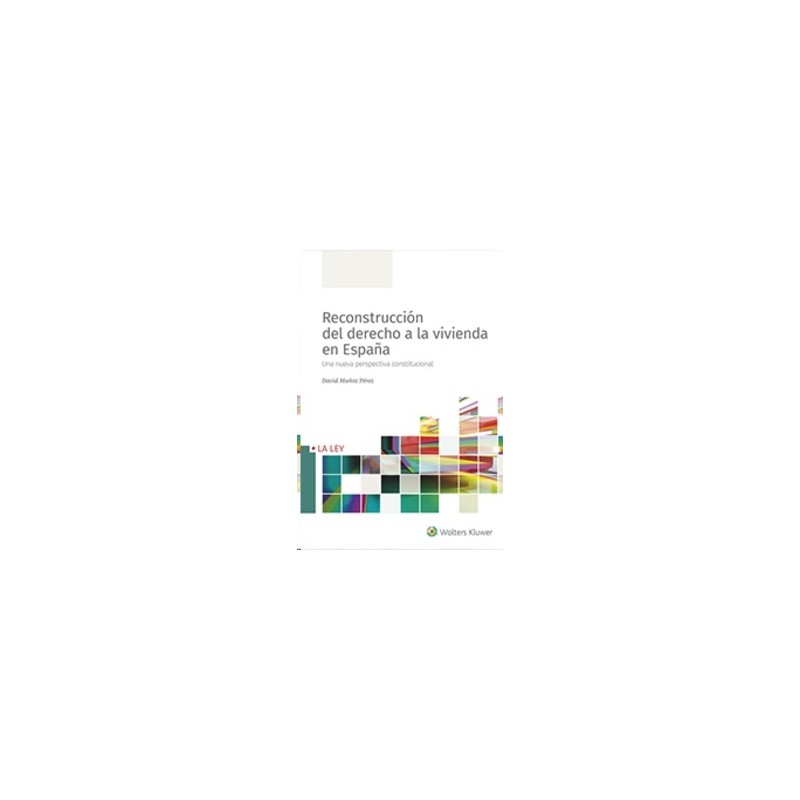 E-Book Reconstrucción del Derecho a la Vivienda en España, Formato: Digital Smarteca "Una Nueva Perspectiva Constitucional"