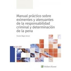 Manual práctico sobre eximentes y atenuantes de la responsabilidad criminal y determinación de la...