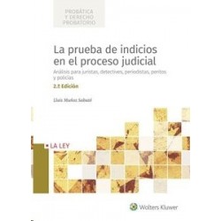 La prueba de indicios en el proceso judicial "Análisis para juristas, detectives, periodistas,...