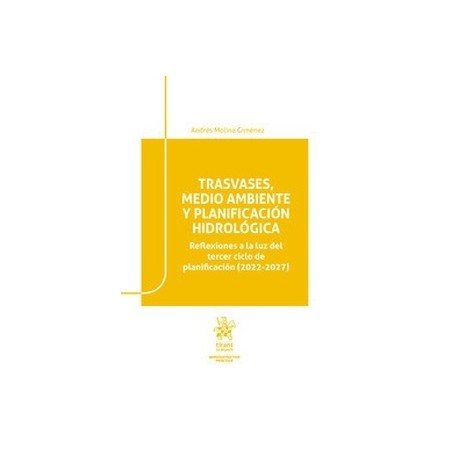 Trasvases, Medio Ambiente y Planificación Hidrológica "Reflexiones a la luz del tercer ciclo de planificación (2022-2027)"