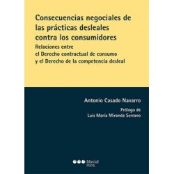 Consecuencias negociales de las prácticas desleales contra los consumidores "Relaciones entre el Derecho contractual de consumo