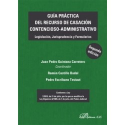 Guía práctica del recurso de casación contencioso-administrativo "Legislación, Jurisprudencia y...