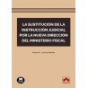 La sustitución de la instrucción judicial por la nueva dirección del Ministerio Fiscal (Papel + Ebook)