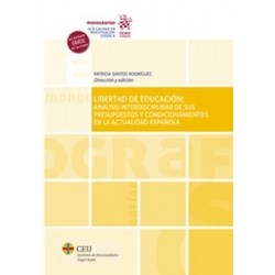La Libertad de Educación. Un Análisis Interdisciplinar de sus Presupuestos y Condicionamientos a (Papel + Ebook)