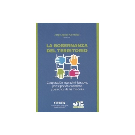 La Gobernanza del Territorio "Cooperación Interadministrativa, Participación Ciudadana y Derechos de las Minorías"