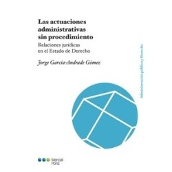 LAS ACTUACIONES ADMINISTRATIVAS SIN PROCEDIMIENTO "Relaciones jurídicas en el Estado de Derecho"