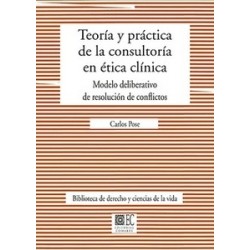 Teoría y práctica de la consultoría en ética clínica "Modelo deliberativo de resolución de conflictos"