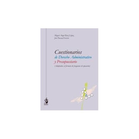 Cuestionarios de derecho administrativo y presupuestario "Adaptados al formato de preguntas de oposición"