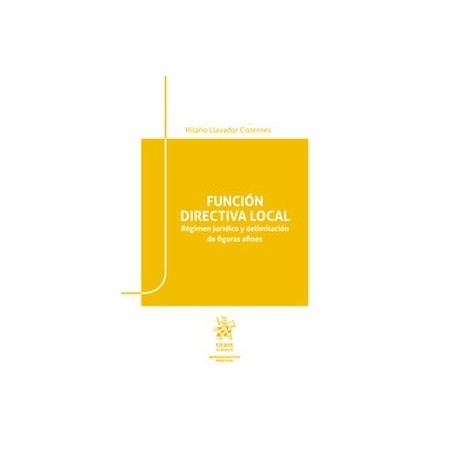 Función directiva local. Régimen jurídico y delimitación de figuras afines (Papel + Ebook)