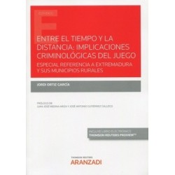 Entre el Tiempo y la Distancia: Implicaciones Criminológicas del Juego. Especial Referencia a Extremadura y sus "Municipios Rur