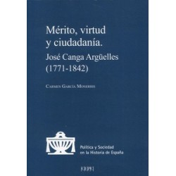 Merito, Virtud y Ciudadania. Jose Canga Argüelles (1771-1842)*