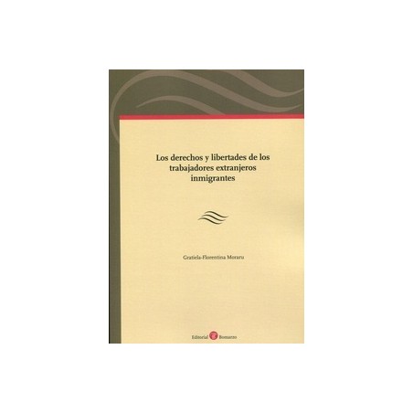 Derechos y Libertades de los Trabajadores Extranjeros Inmigrantes*