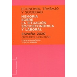 Economía, Trabajo y Sociedad 2020. Memoria sobre la Situación Socioeconómica y Laboral. España...