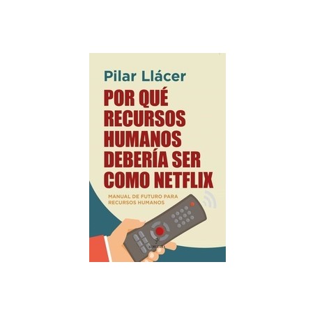 Por que Recursos Humanos Debería Ser como Netflix