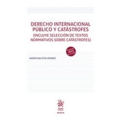 Derecho Internacional Público y Catástrofes (Papel + Ebook) "Incluye selección de textos...