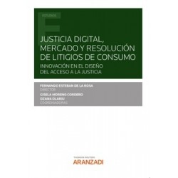 Justicia digital, mercado y resolución de litigios de consumo (Papel + e-book) "Innovación en el...