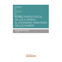 El multiverso fiscal de los e-sports: El escenario tributario de los gamers (Papel + Ebook)