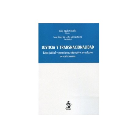 Justicia y Transnacionalidad "Tutela judicial y mecanismos alternativos de solución de controversias"
