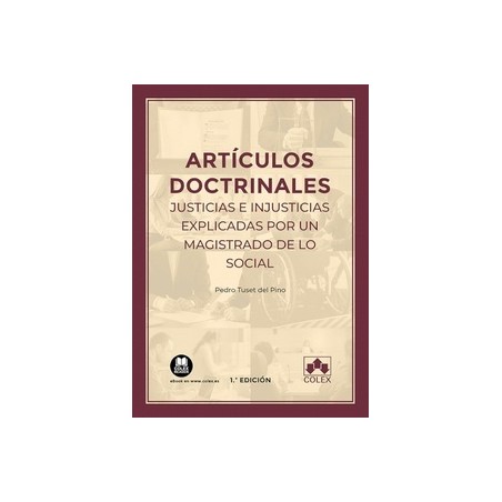 Artículos doctrinales. Justicias e injusticias explicadas por un magistrado de lo Social (Papel + Ebook)