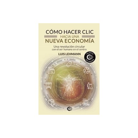 Cómo hacer clic hacia una nueva economía "Una revolución circular con el ser humano en el centro"