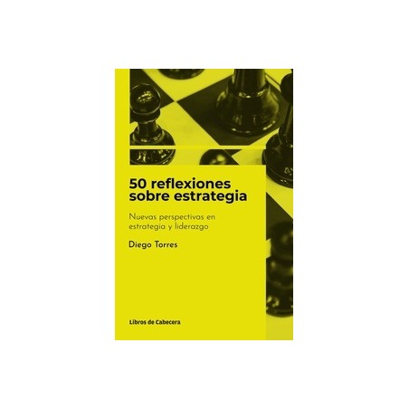 50 reflexiones sobre estrategia "Nuevas perspectivas en estrategia y liderazgo"