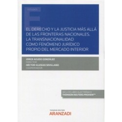 Derecho y la justicia más allá de las fronteras nacionales "La transnacionalidad como fenómeno jurídico propio del marcado inte