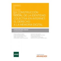 La construcción social de la identidad colectiva en internet: el derecho a la memoria digital...