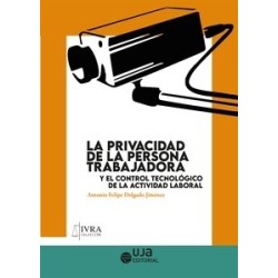 La privacidad de la persona trabajadora y el control tecnológico de la actividad