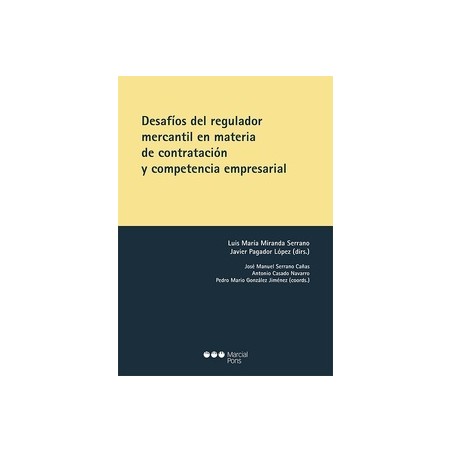 Desafíos del regulador mercantil en materia de contratación y competencia empresarial