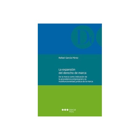La expansión del derecho de marca "De la marca como indicación de la procedencia empresarial a la multifuncionalidad jurídica d