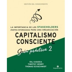 Capitalismo Consciente -Guía práctica Stakeholders "La Importancia de las Partes Interesadas...