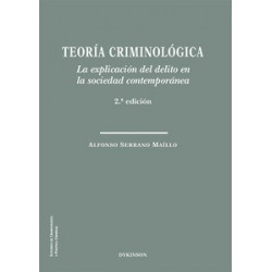 Teoría criminológica. La explicación del delito en la sociedad contemporánea