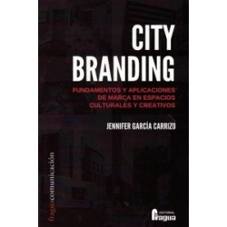 City branding. Fundamentos y aplicaciones de marca en espacios culturales y creativos