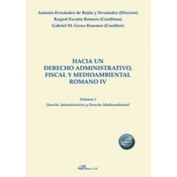 Hacia un derecho administrativo, fiscal y medioambiental romano IV. Volumen I "Derecho...