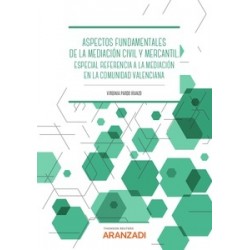 Aspectos fundamentales de la Mediación civil y mercantil "Especial referencia a la mediación en la Comunitat Valenciana"