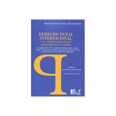 Derecho Penal Internacional y su Articulación en los Ordenamientos Internos "La Aplicación de la Costumbre Internacional y el J