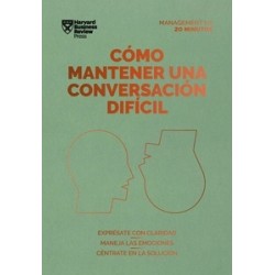 Cómo mantener una conversación difícil "Exprésate con claridad. Maneja las emociones. Céntrate en...