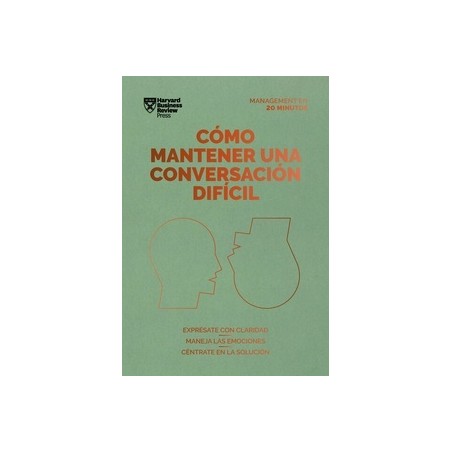 Cómo mantener una conversación difícil "Exprésate con claridad. Maneja las emociones. Céntrate en la solución"