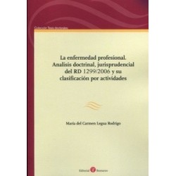LA ENFERMEDAD PROFESIONAL. ANALISIS DOCTRINAL, JURISPRUDENCIAL DEL RD 1299/2006