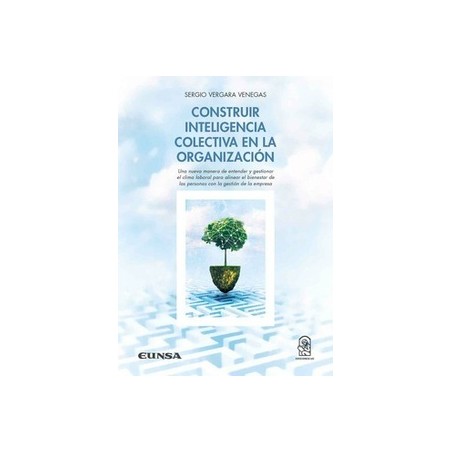 Construir inteligencia colectiva en la organización "Una nueva manera de entender y gestionar el clima laboral para alinear el 