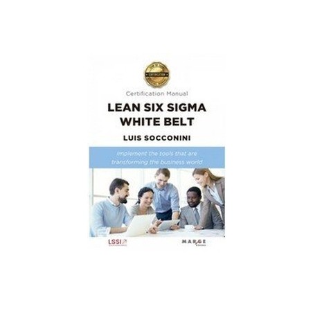 Lean Six Sigma White Belt. Certification Manual