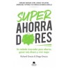 Superahorradores "Un metodo innovador para ahorrar, ganar mas dinero y vivir mejor"