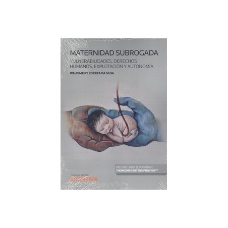 Maternidad subrogada "Vulnerabilidades, derechos humanos, explotación y autonomía"