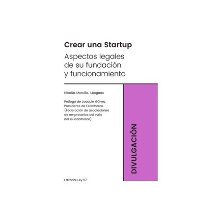 Crear una Startup. Aspectos Legales de su Fundacion y Funcionamiento