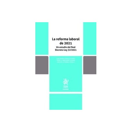 La reforma laboral de 2021. Un estudio del Real Decreto-Ley 32/2021