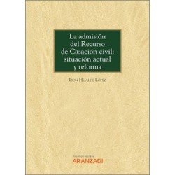 La admisión del recurso de casación civil: situación actual y reforma (Papel + Ebook)