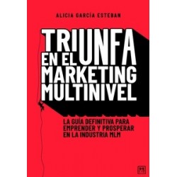 Triunfa en el marketing multinivel "La guía definitiva para emprender y prosperar en la industria...