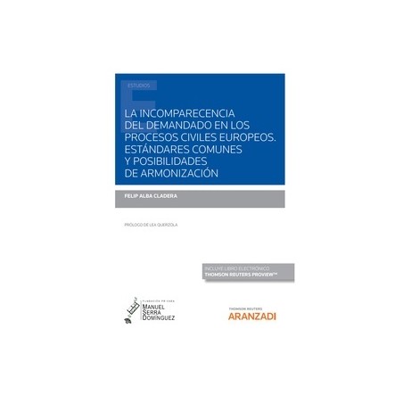 La incomparecencia del demandado en los procesos civiles europeos "Estándares comunes y posibilidades de armonización"